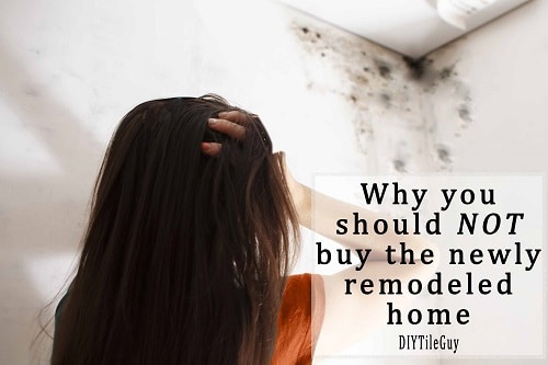 female homeowner looking up at mold on the interior of a ceiling. Text reads why you should not buy the newly remodeled home diytileguy