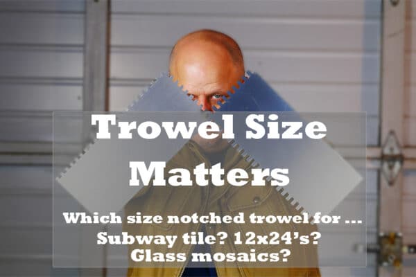 Which size notch trowel to use for tile