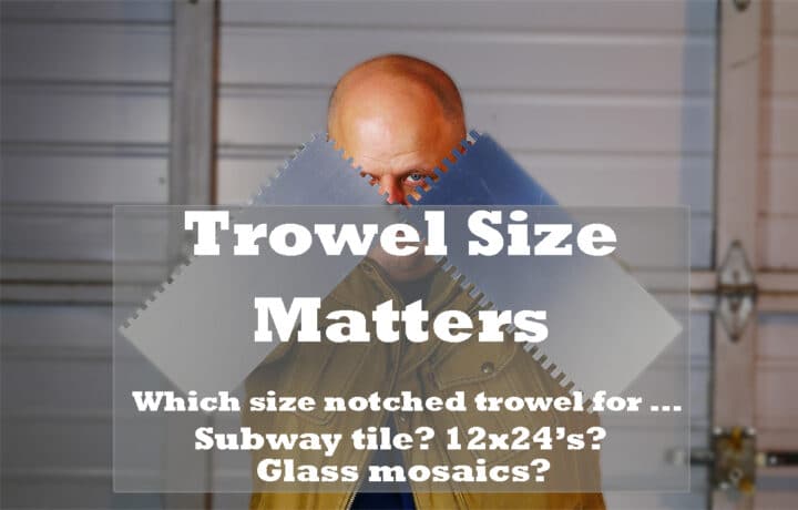 Which size notch trowel to use for tile