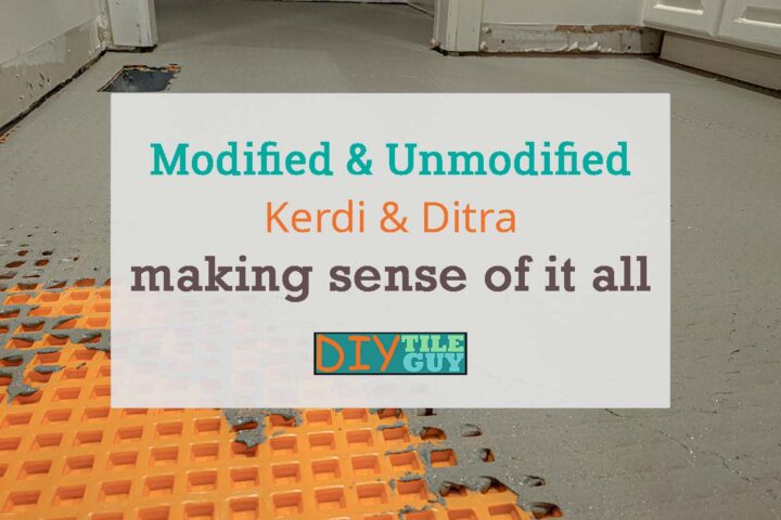 modified vs unmodified thinset mortar and which to use with Schluter Kerdi and Ditra
