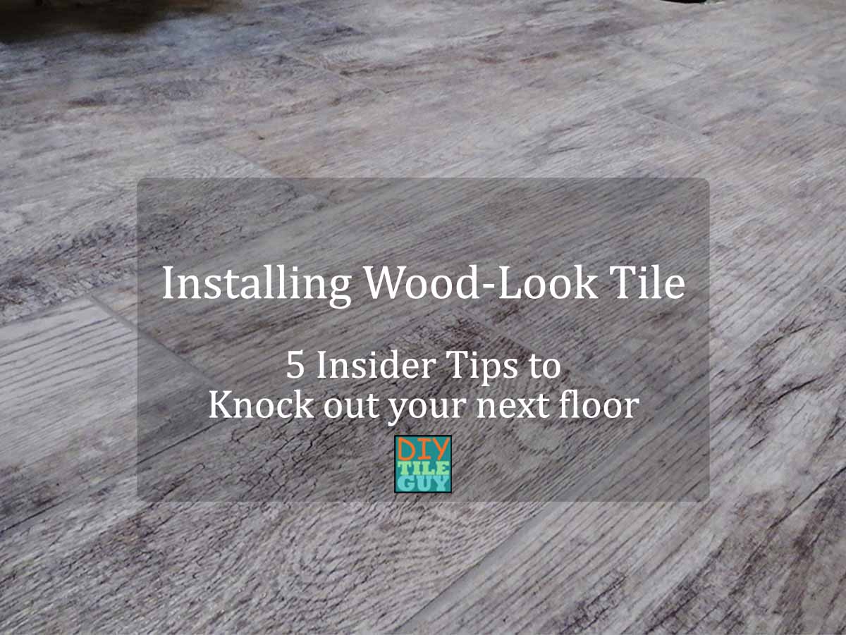 installing wood look tile