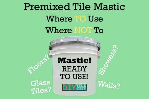 premixed tile mastic bucket diytileguy