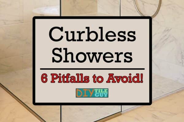 avoiding pitfalls with curbless showers