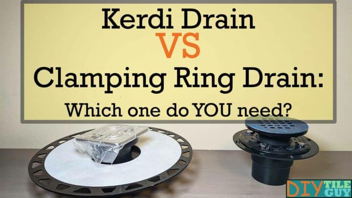 Kerdi drain vs clamping ring drain