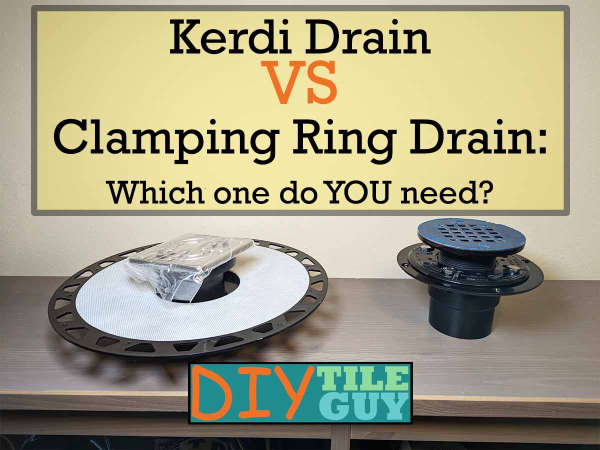 Schluter Kerdi Drain vs clamping ring shower drain 