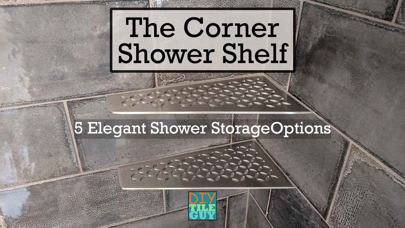The Shower Corner Shelf: 5 elegant ideas for storage