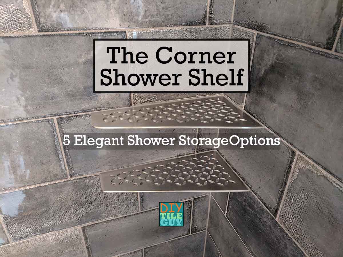 7 Best Corner Shower Shelf Options for New AND Existing Showers