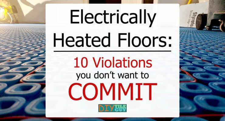 10 things not to do when installing electrically heated floors for tile