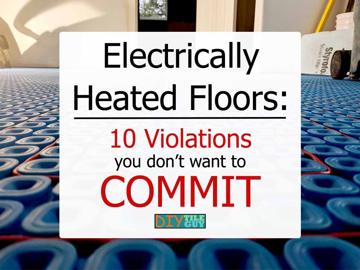 10 things that you don't want to do when installing electrically heated floors