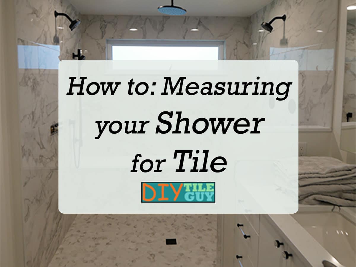 how to:  Measuring shower for tile
