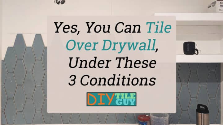 yes you can tile over drywall