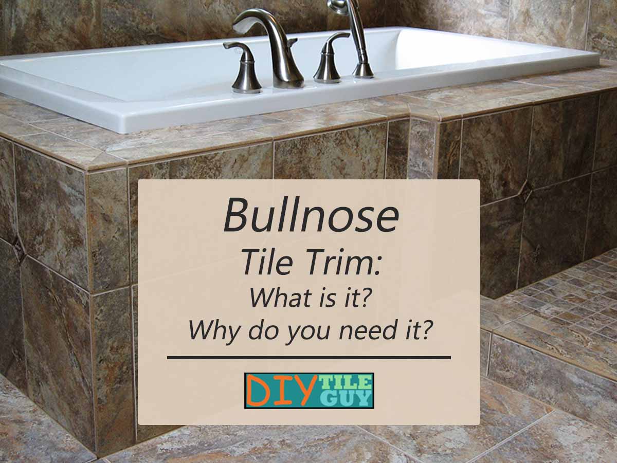 Blog post about bullnose tile trim. What is it? Why you need it? DIYTileGuy